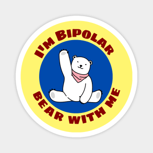 I'm Bipolar Bear With Me | Cute Polar Bear Pun Magnet